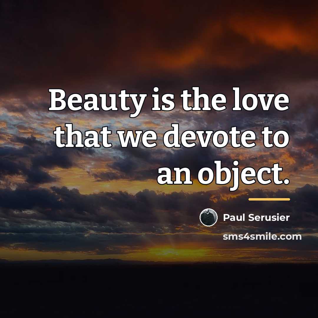 “Beauty is the love that we devote to an object.…” quote by Paul Serusier