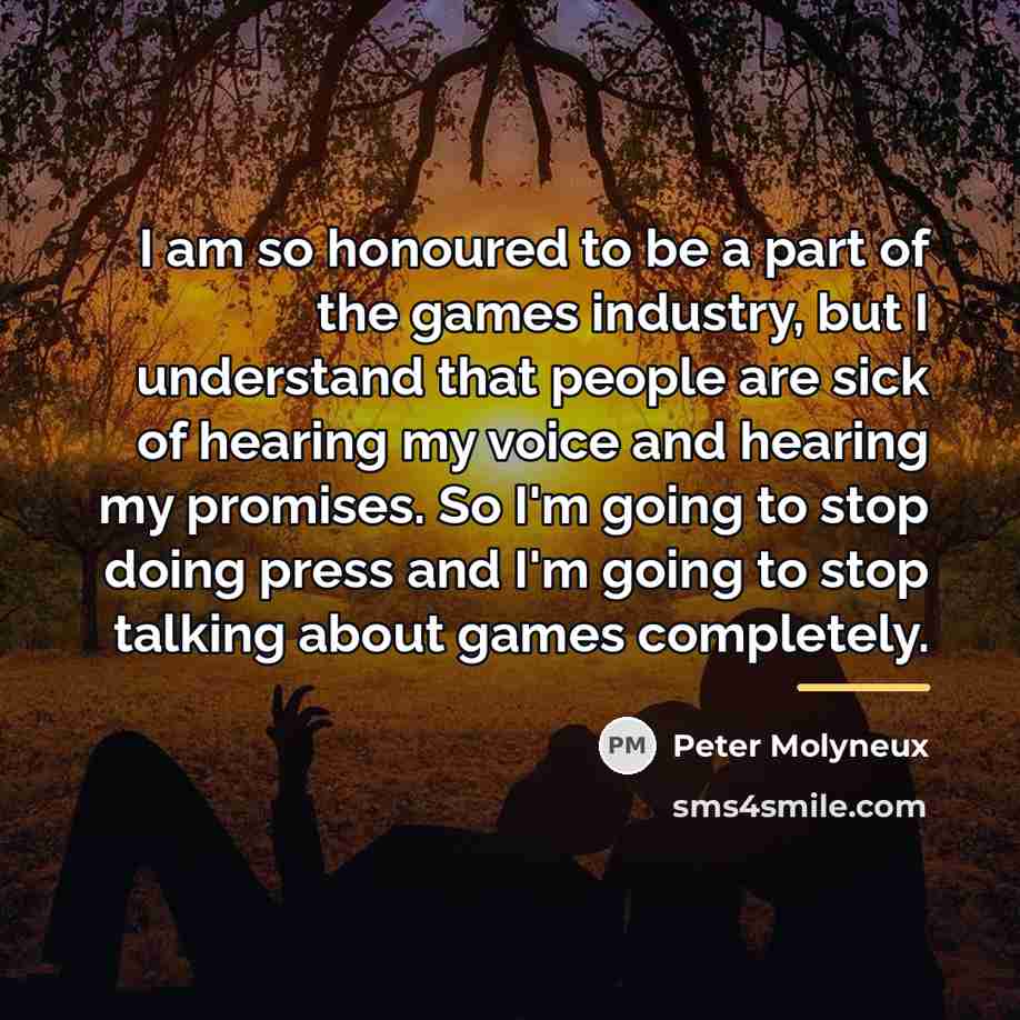 “I am so honoured to be a part of the…” quote by Peter Molyneux