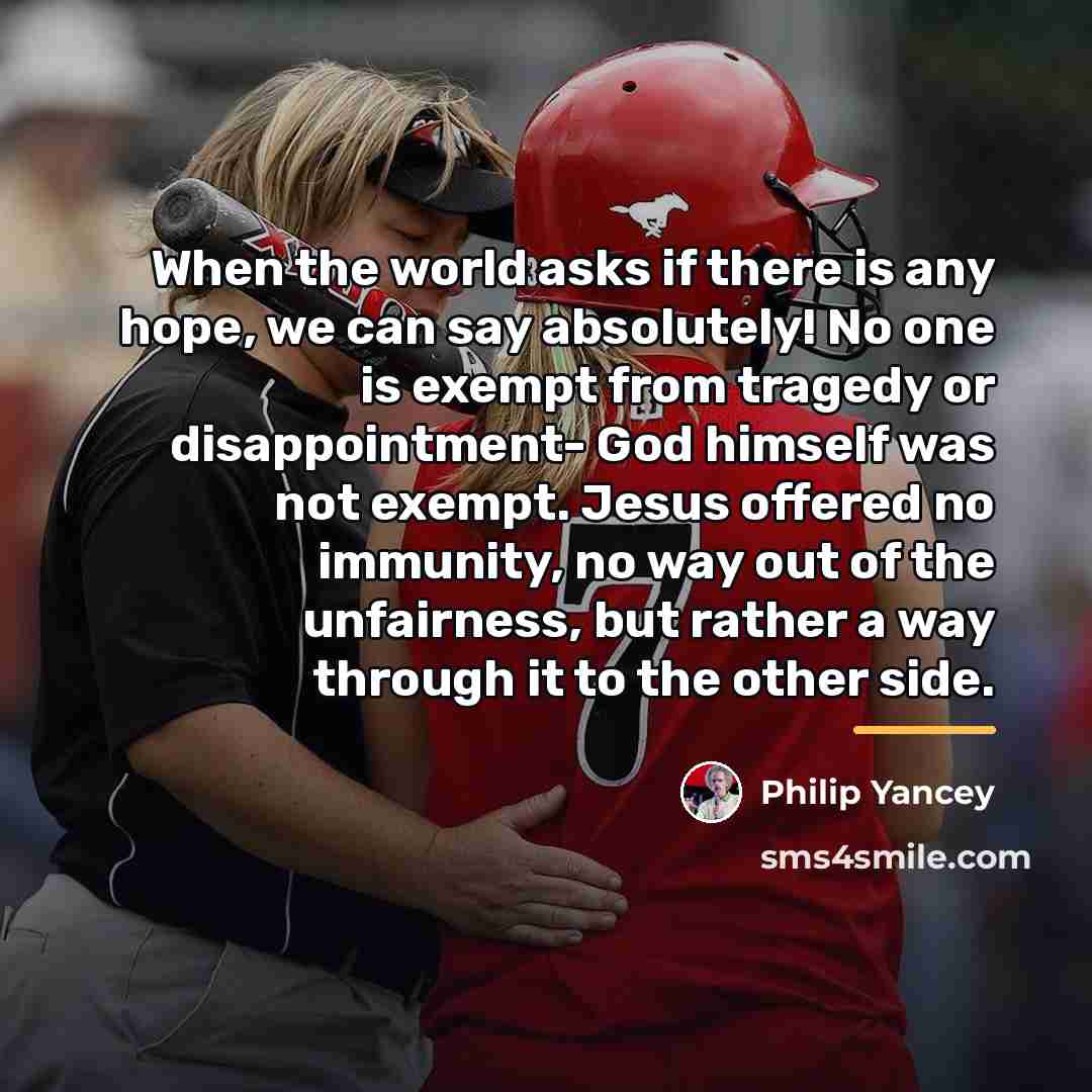 “When the world asks if there is any hope, we…” quote by Philip Yancey