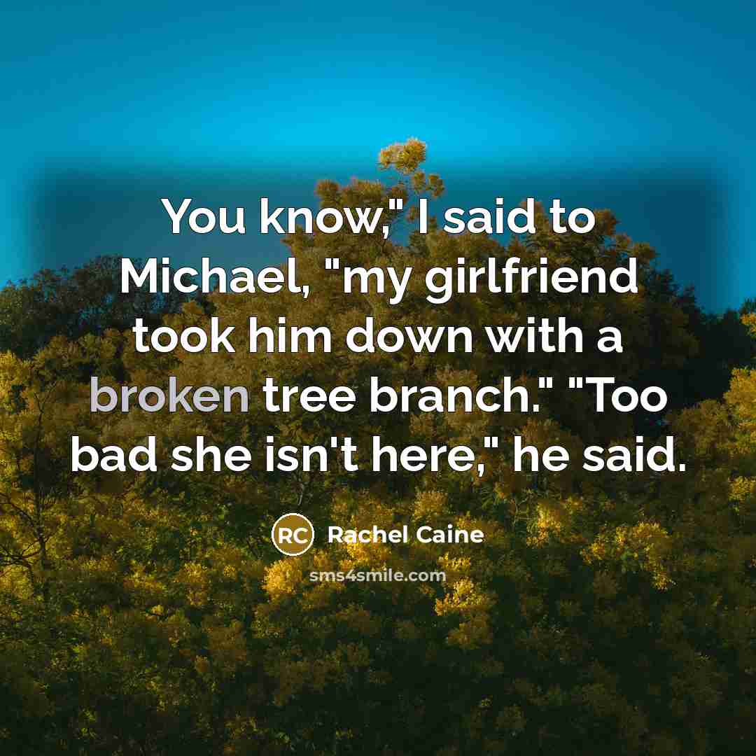 “You know," I said to Michael, "my girlfriend took him…” quote by Rachel Caine