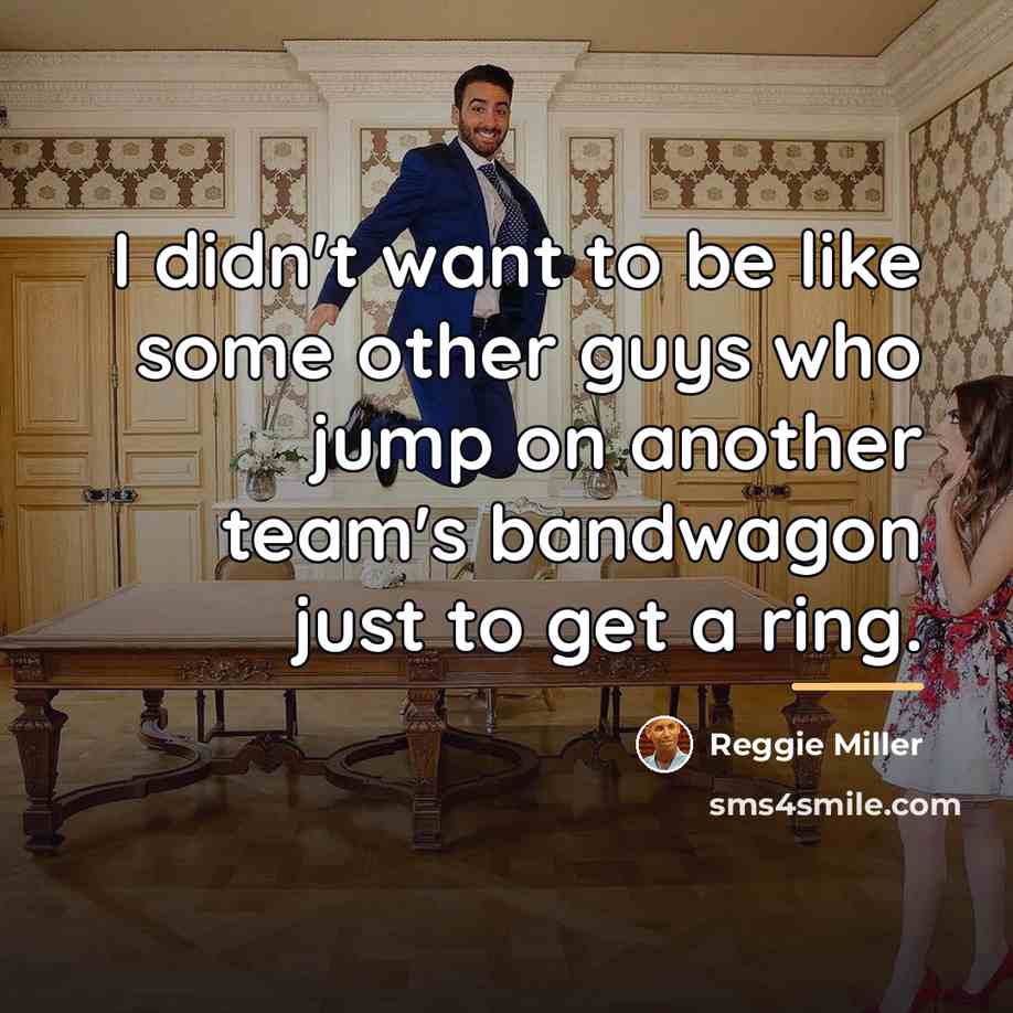 “I didn't want to be like some other guys who…” quote by Reggie Miller