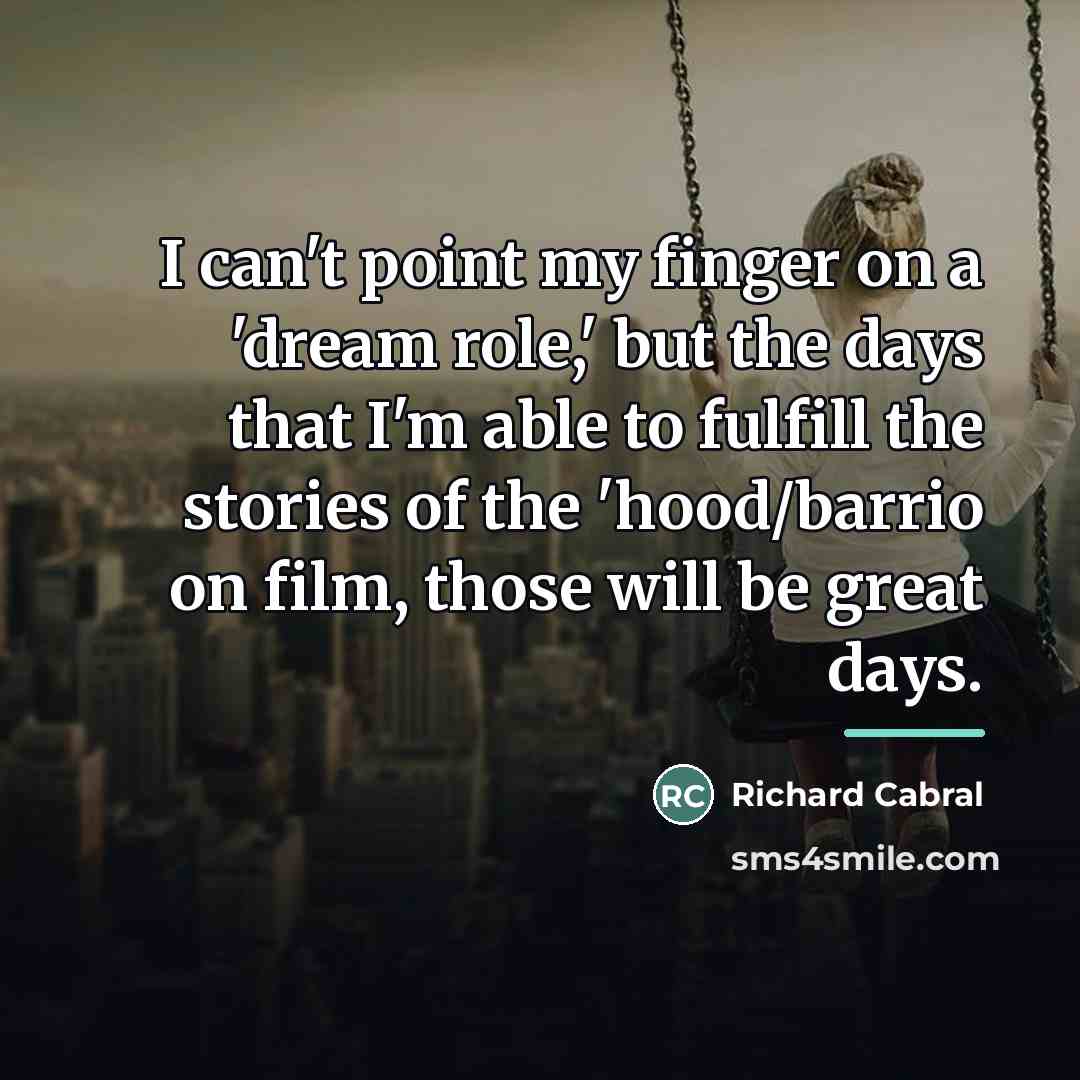 “I can't point my finger on a 'dream role,' but…” quote by Richard Cabral