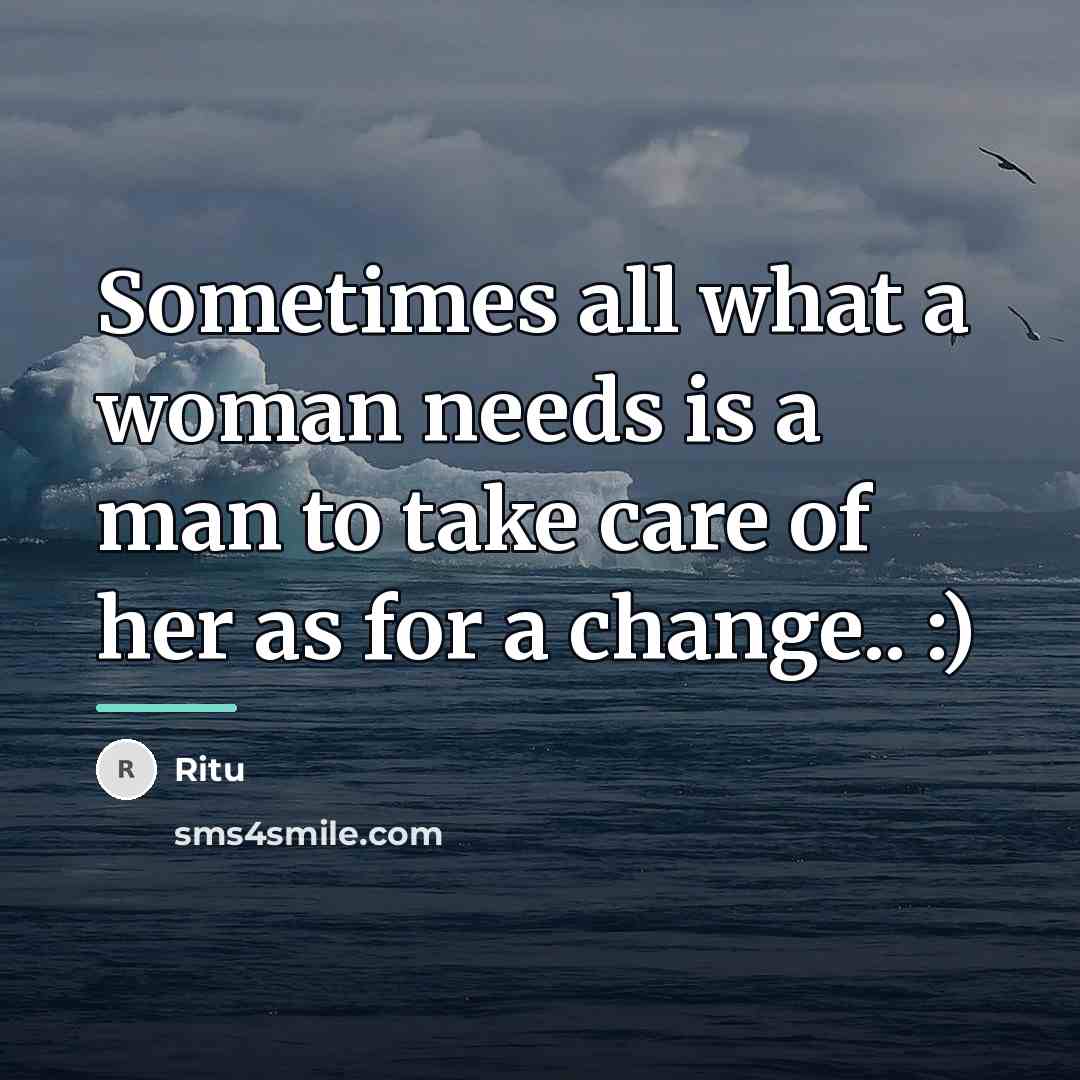 “Sometimes all what a woman needs is a man to…” quote by Ritu