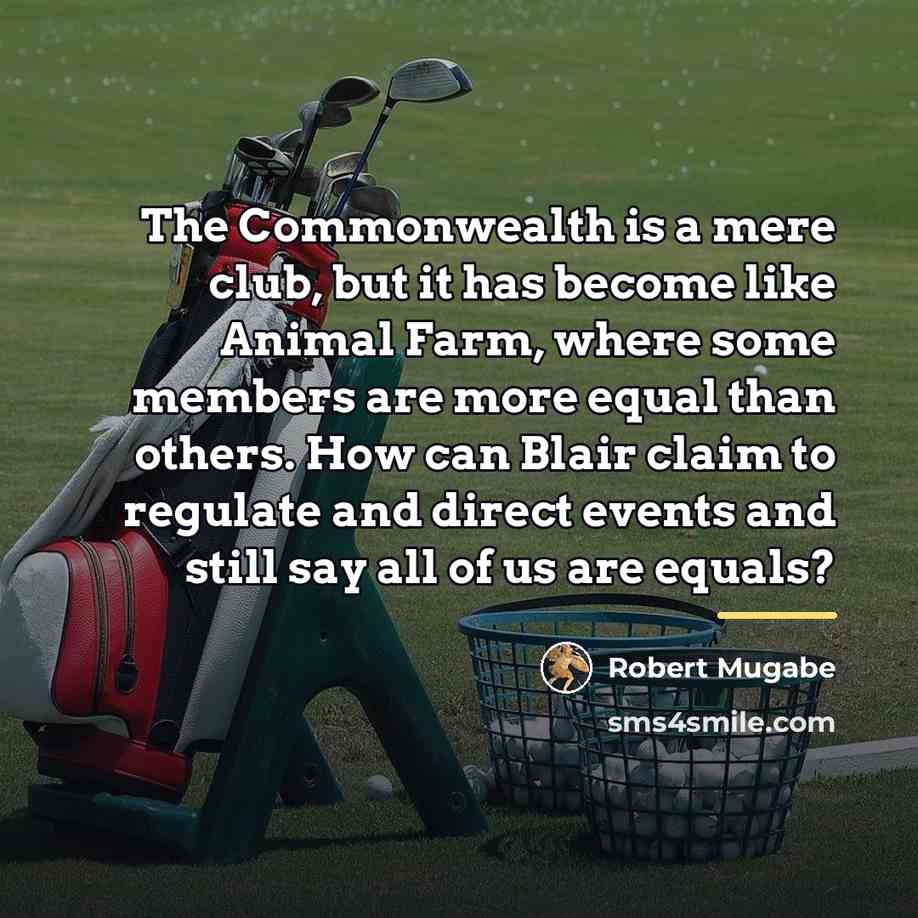 “The Commonwealth is a mere club, but it has become…” quote by Robert Mugabe