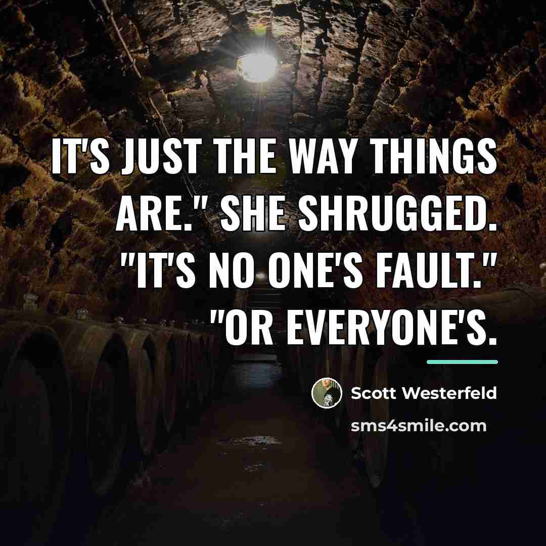 “It's just the way things are." she shrugged. "It's no…” quote by Scott Westerfeld