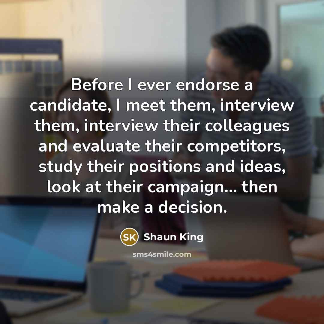 “Before I ever endorse a candidate, I meet them, interview…” quote by Shaun King