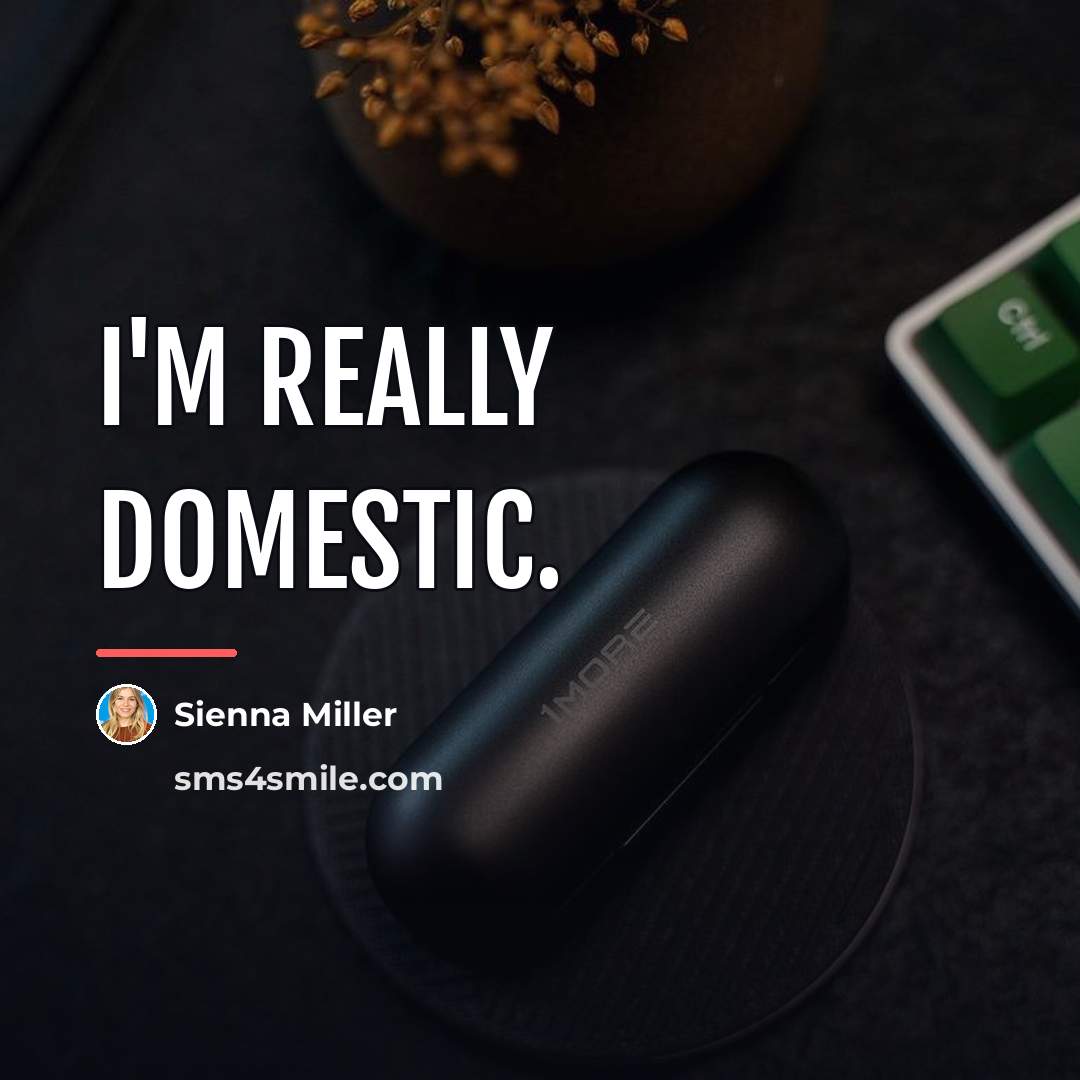 “I'm really domestic.…” quote by Sienna Miller