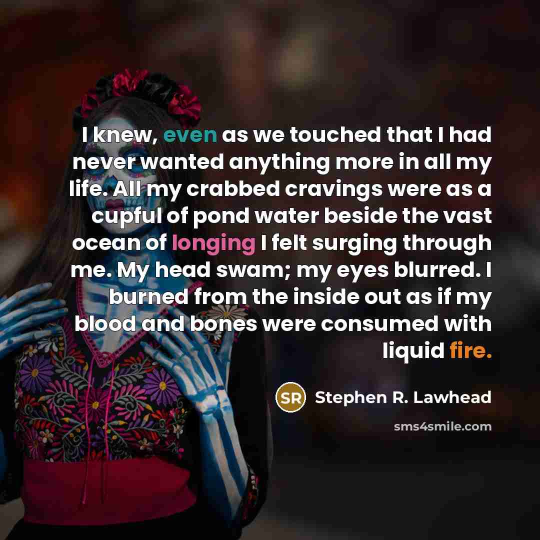 “I knew, even as we touched that I had never…” quote by Stephen R. Lawhead