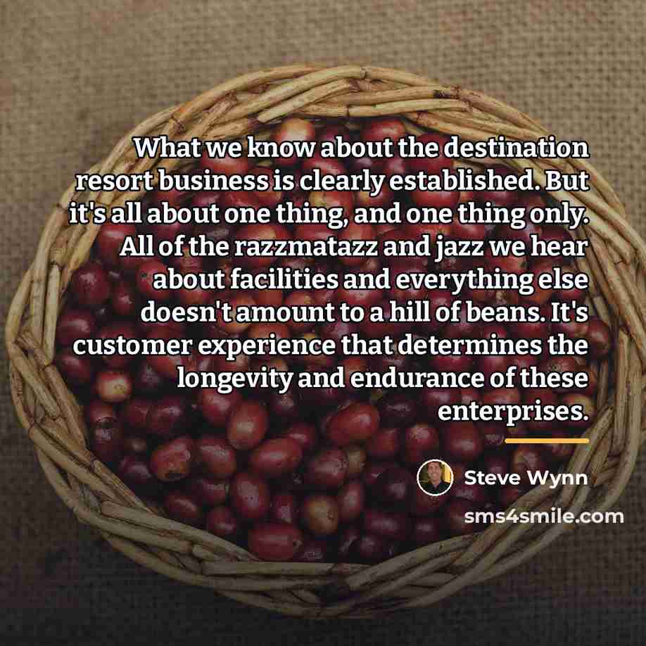 “What we know about the destination resort business is clearly…” quote by Steve Wynn