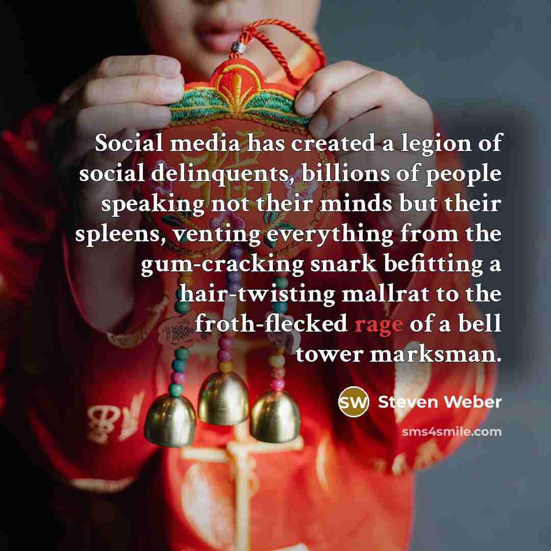 “Social media has created a legion of social delinquents, billions…” quote by Steven Weber