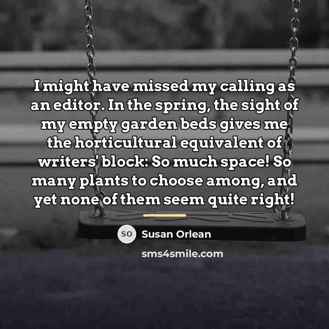 “I might have missed my calling as an editor. In…” quote by Susan Orlean