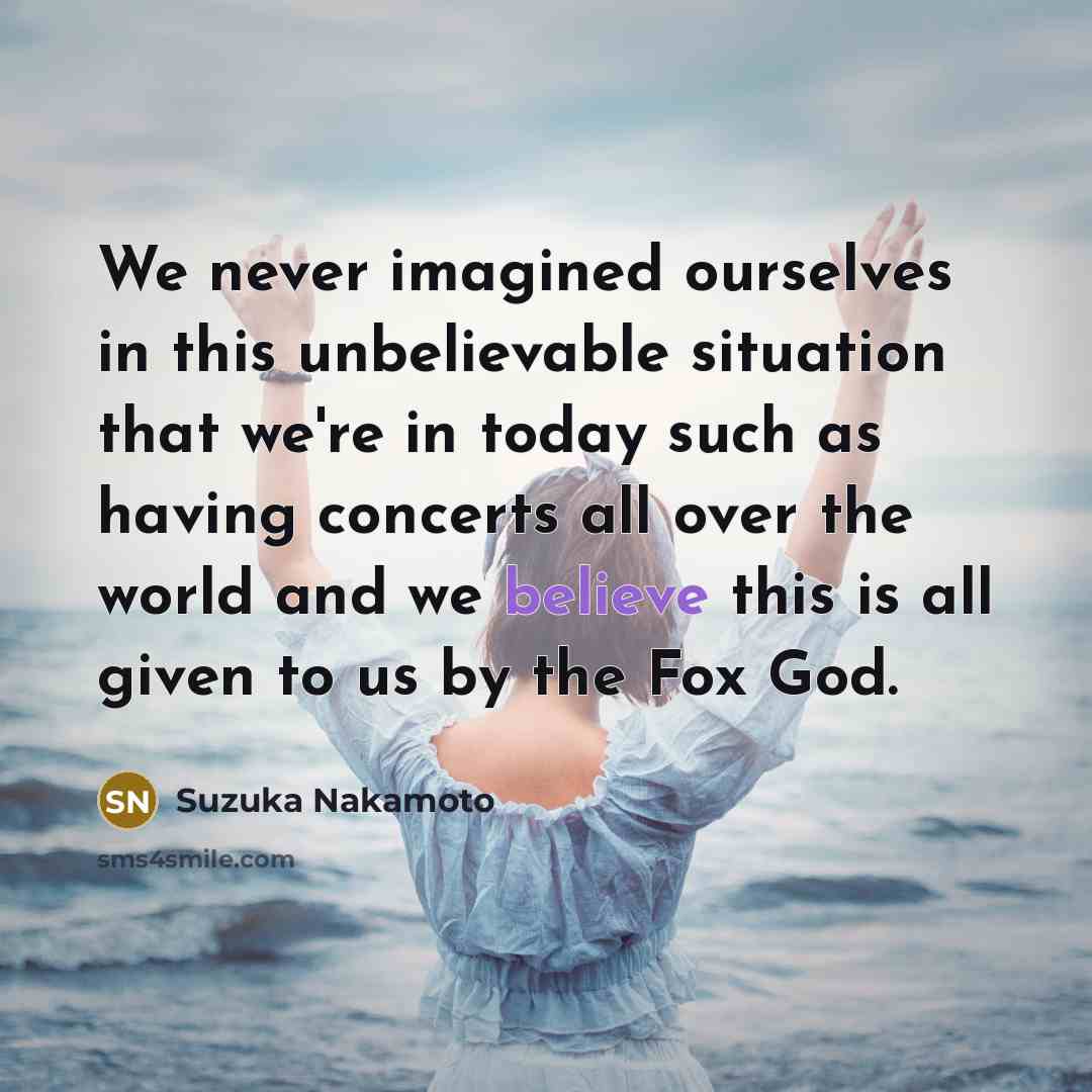 “We never imagined ourselves in this unbelievable situation that we're…” quote by Suzuka Nakamoto