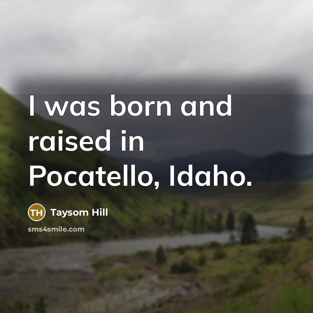 “I was born and raised in Pocatello, Idaho.…” quote by Taysom Hill