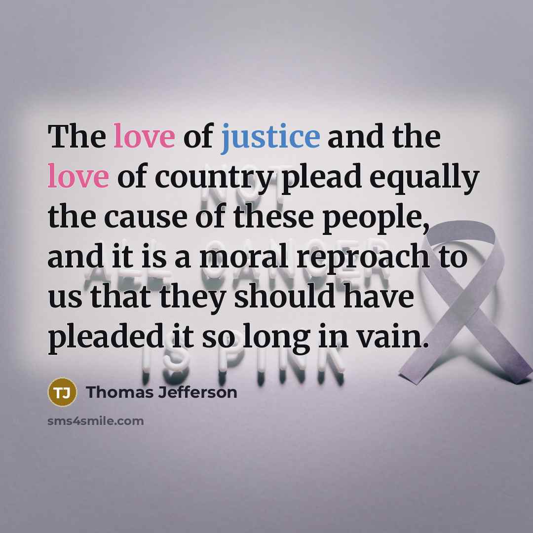 “The love of justice and the love of country plead…” quote by Thomas Jefferson