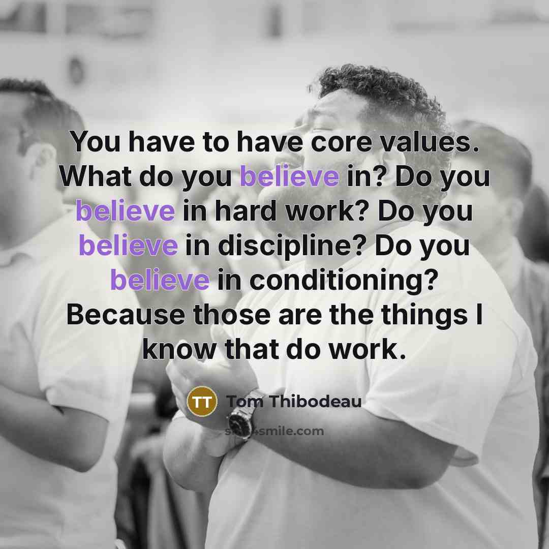“You have to have core values. What do you believe…” quote by Tom Thibodeau