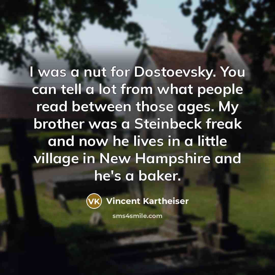 “I was a nut for Dostoevsky. You can tell a…” quote by Vincent Kartheiser