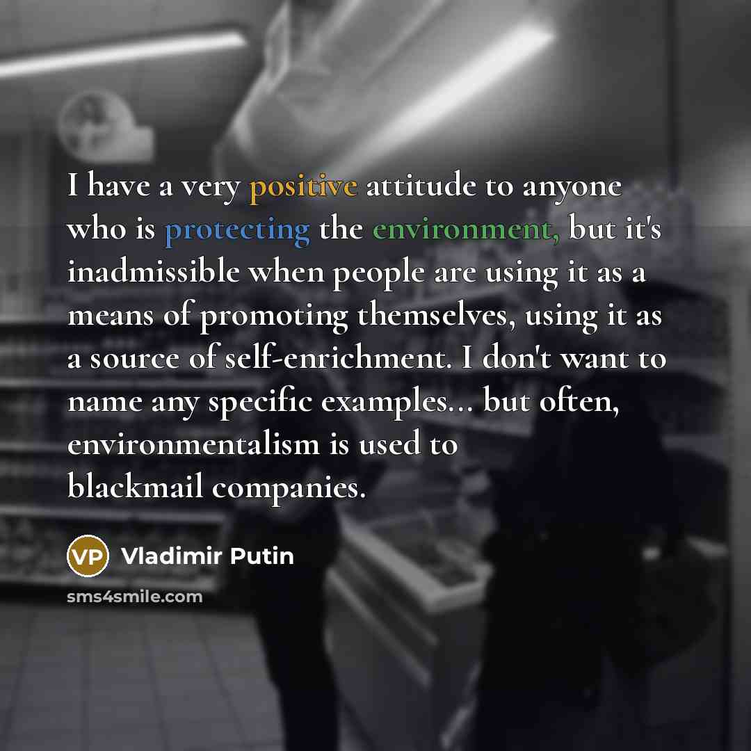 “I have a very positive attitude to anyone who is…” quote by Vladimir Putin