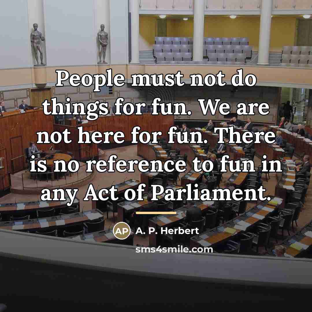 “People must not do things for fun. We are not…” quote by A. P. Herbert
