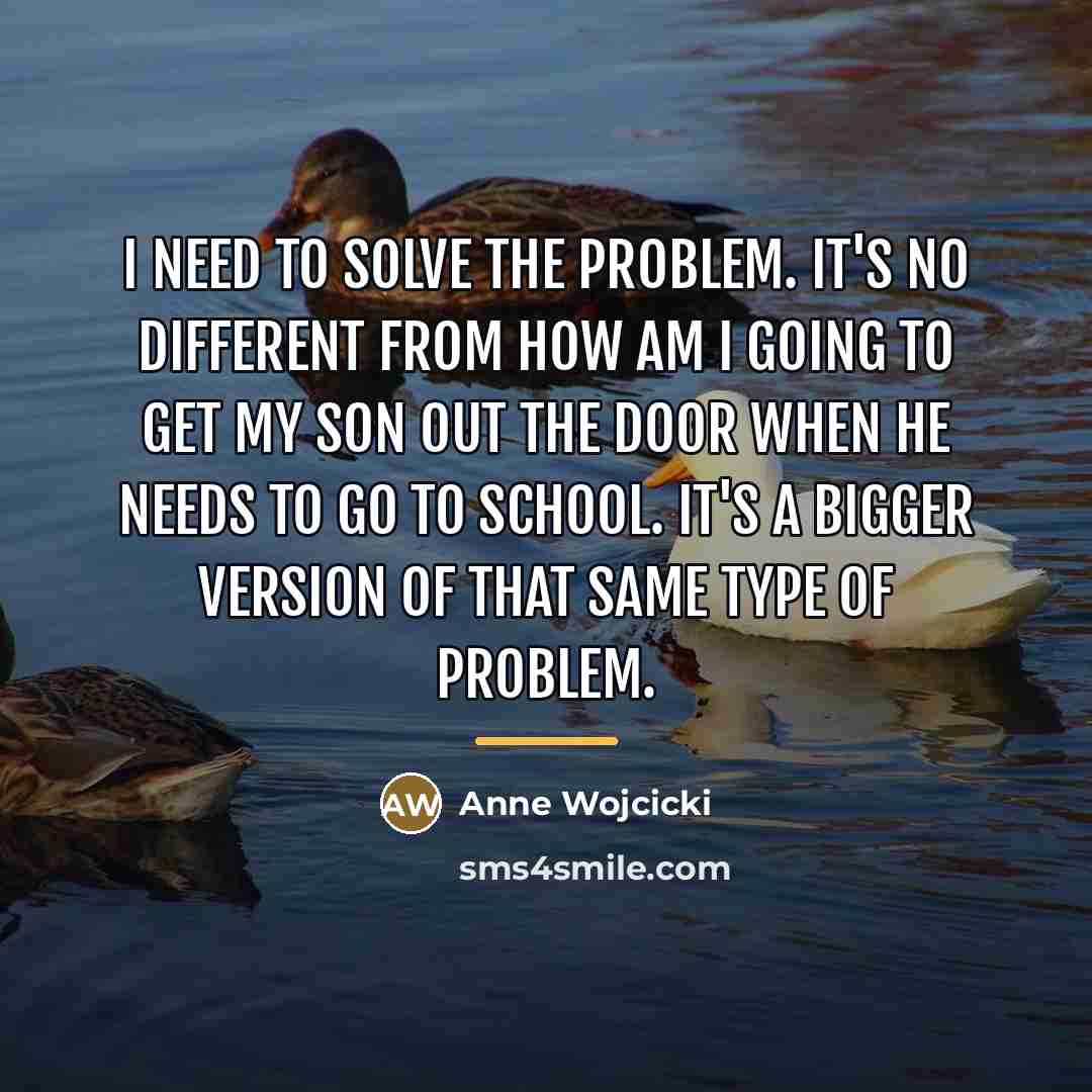“I need to solve the problem. It's no different from…” quote by Anne Wojcicki