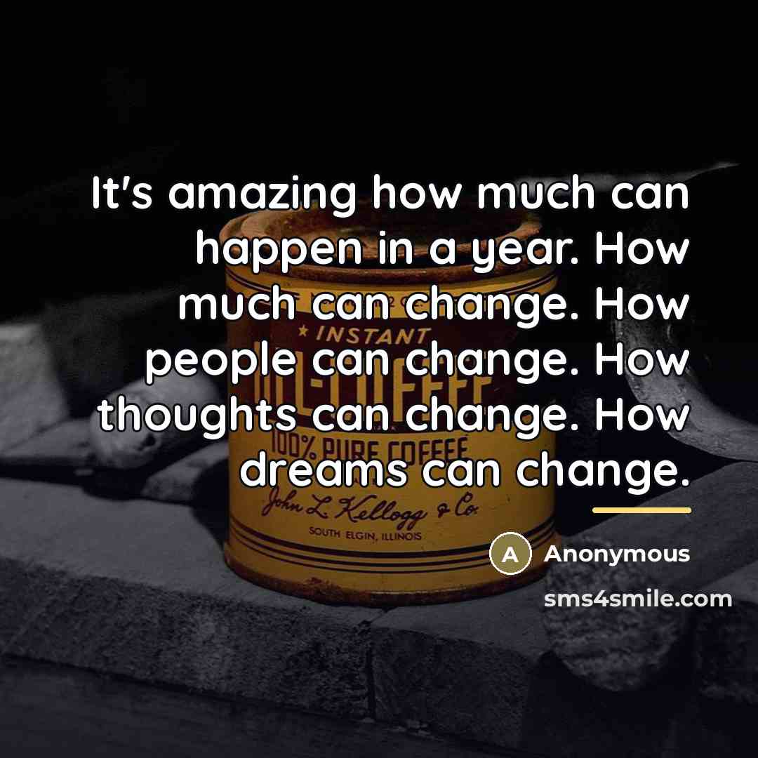 “It's amazing how much can happen in a year. How…” quote by Anonymous