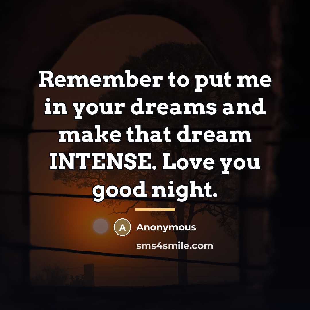 “Remember to put me in your dreams and make that…” quote by Anonymous