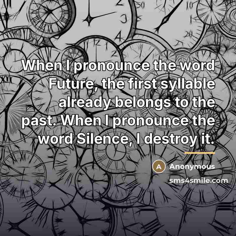 “When I pronounce the word Future, the first syllable already…” quote by Anonymous