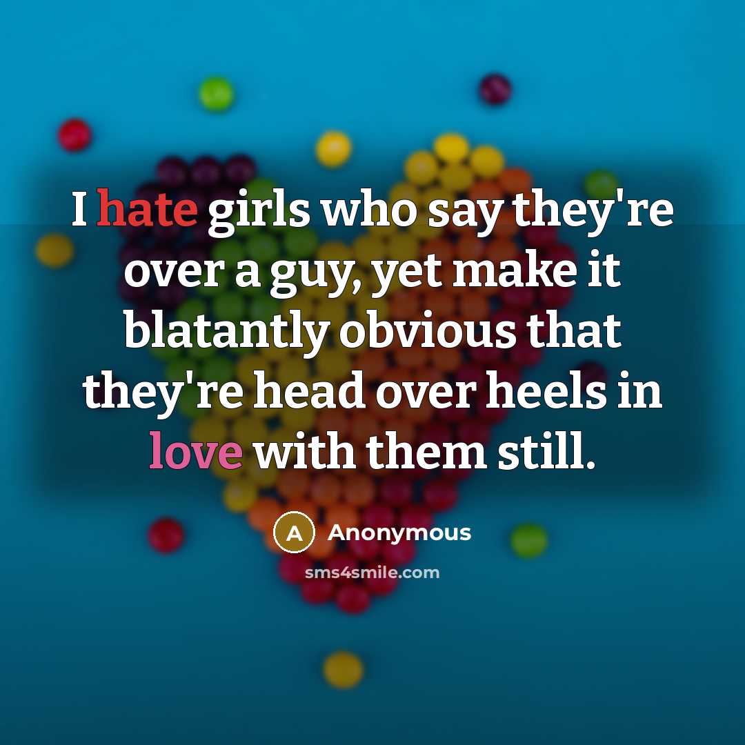 “I hate girls who say they're over a guy, yet…” quote by Anonymous