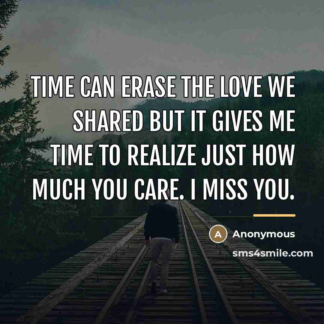 “Time can erase the love we shared but it gives…” quote by Anonymous