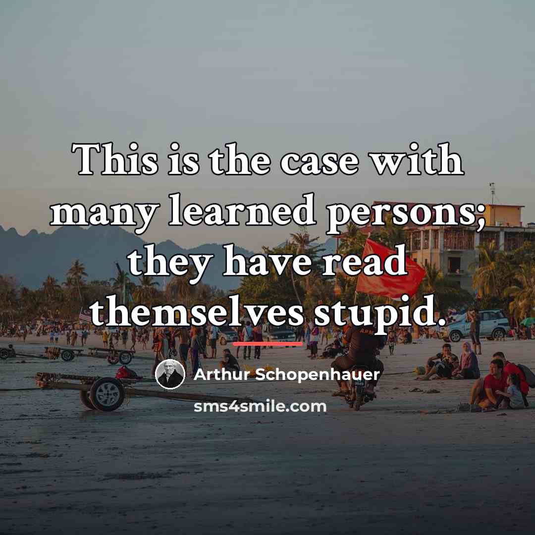 “This is the case with many learned persons; they have…” quote by Arthur Schopenhauer