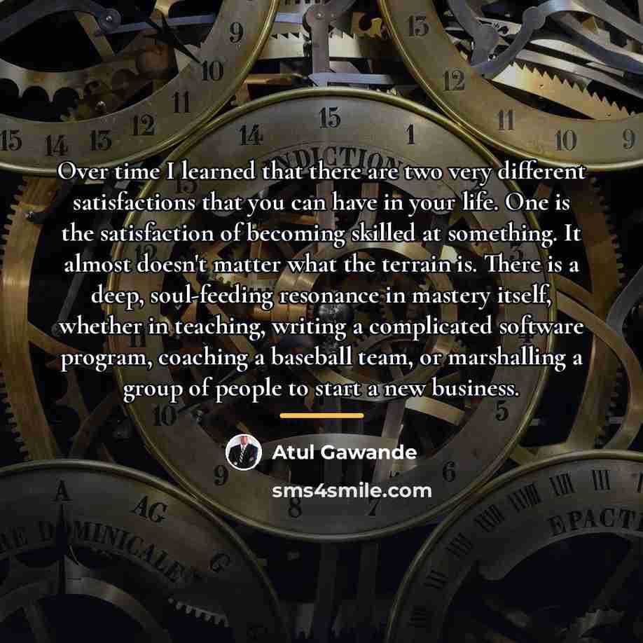 “Over time I learned that there are two very different…” quote by Atul Gawande