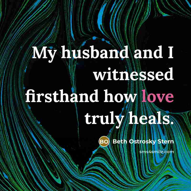 “My husband and I witnessed firsthand how love truly heals.…” quote by Beth Ostrosky Stern