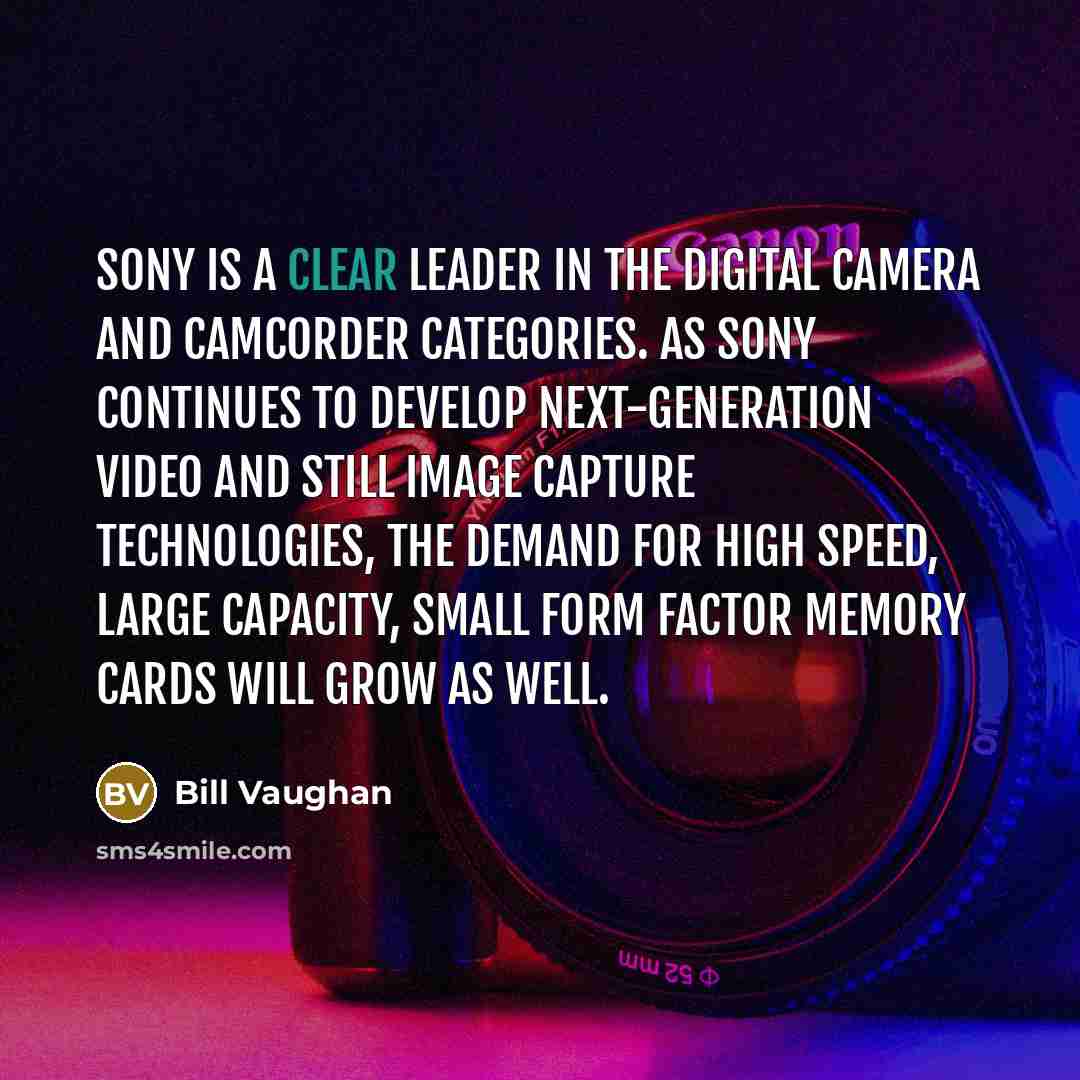 “Sony is a clear leader in the digital camera and…” quote by Bill Vaughan
