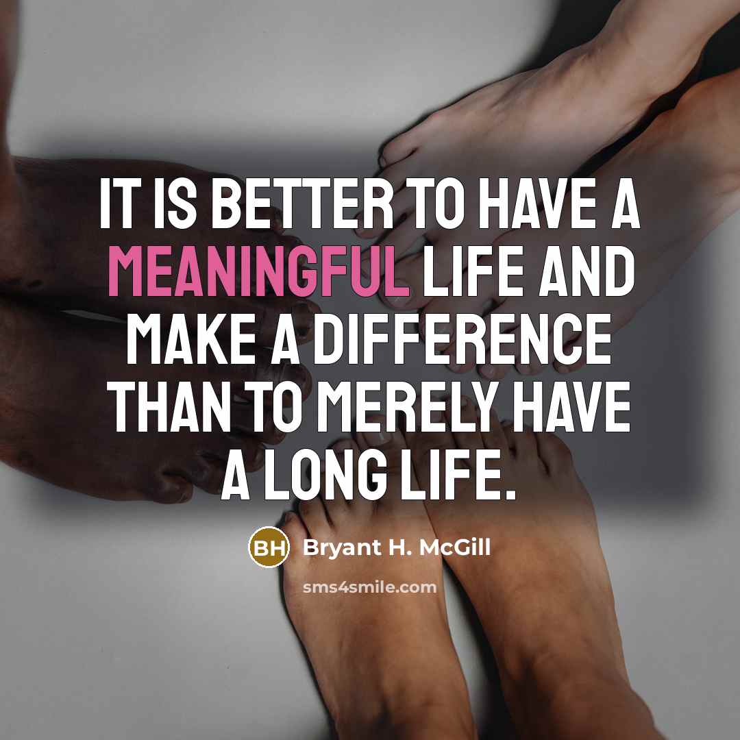 “It is better to have a meaningful life and make…” quote by Bryant H. McGill