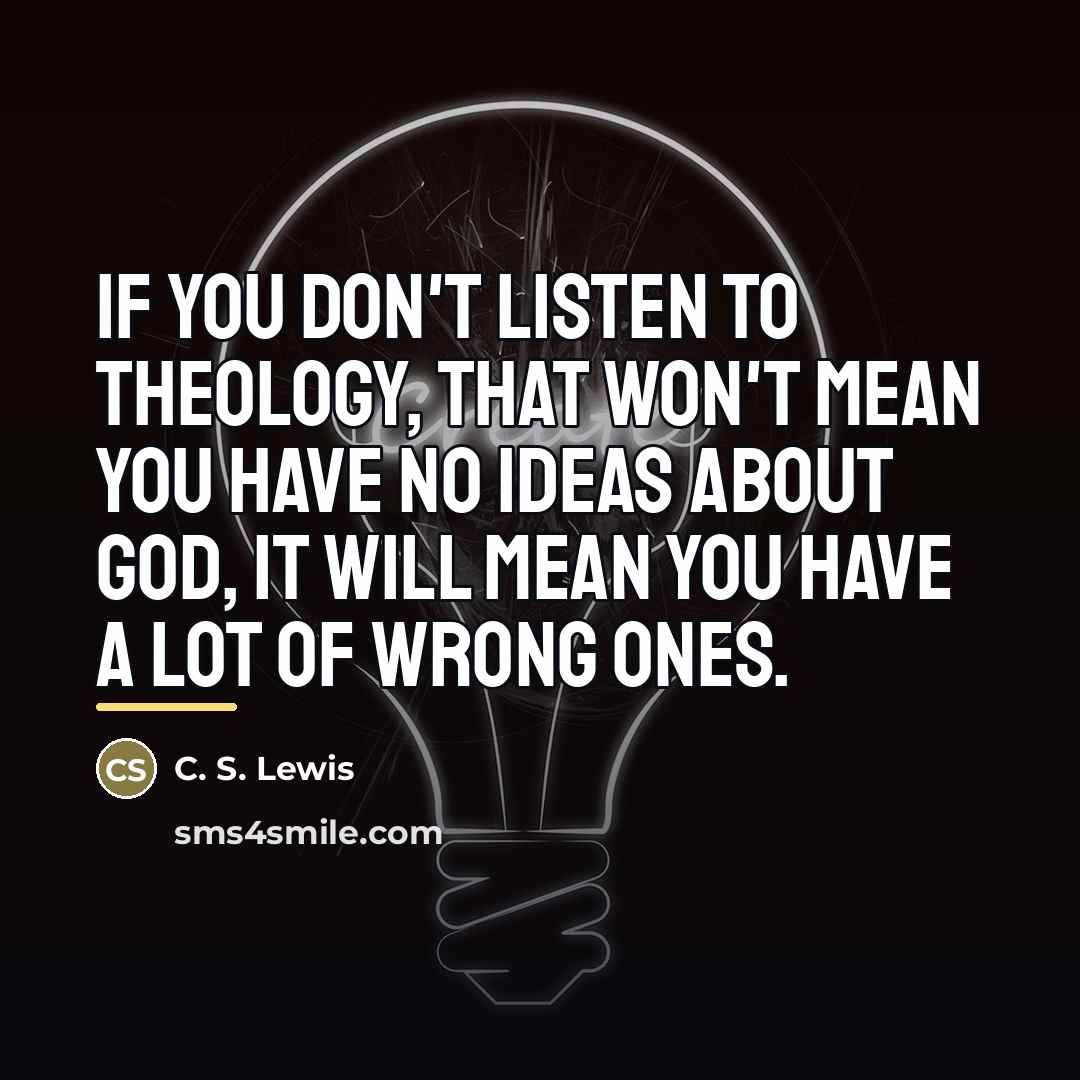 “If you don't listen to theology, that won't mean you…” quote by C. S. Lewis