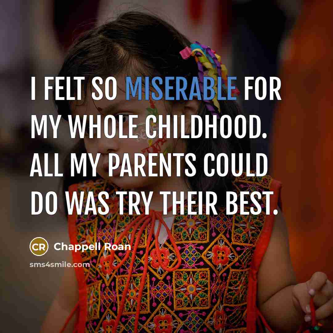 “I felt so miserable for my whole childhood. All my…” quote by Chappell Roan