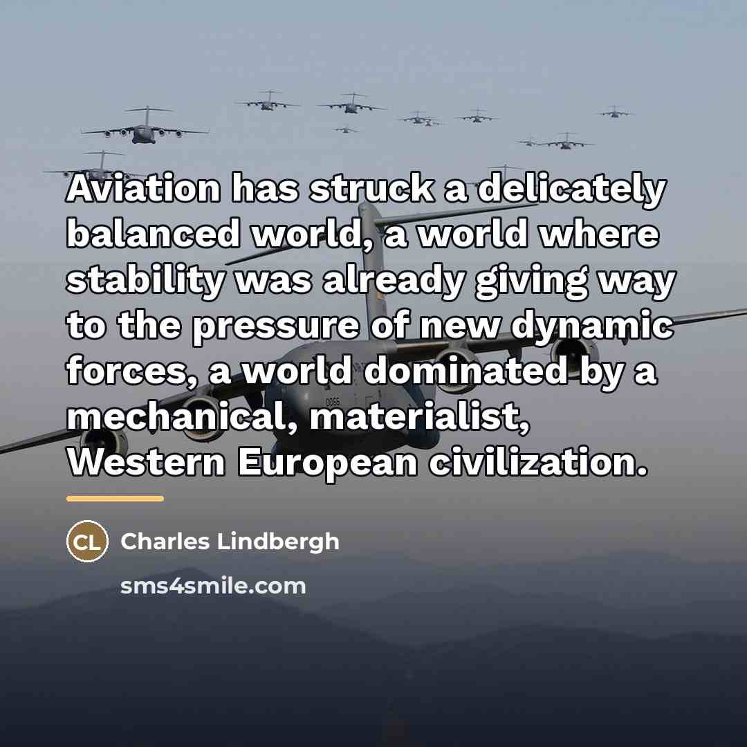 “Aviation has struck a delicately balanced world, a world where…” quote by Charles Lindbergh