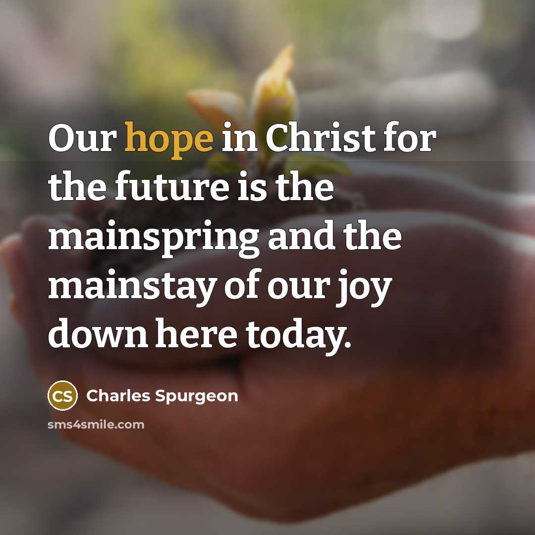 “Our hope in Christ for the future is the mainspring…” quote by Charles Spurgeon