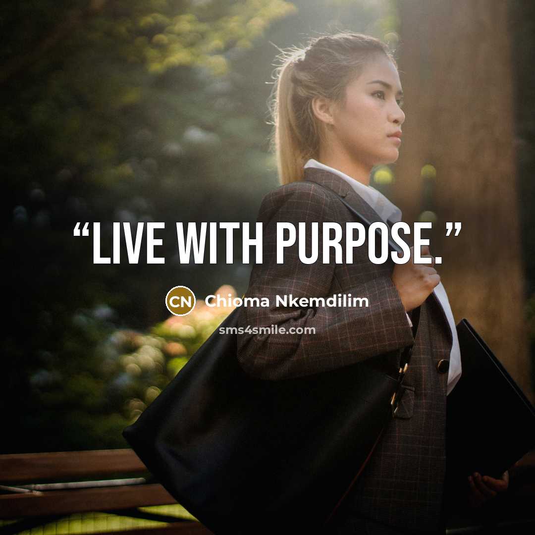 “Live with purpose.” quote by Chioma Nkemdilim