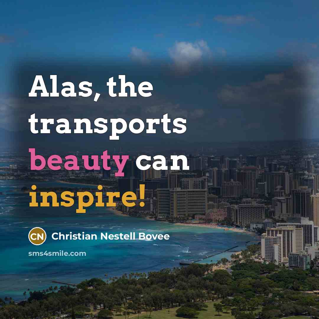 “Alas, the transports beauty can inspire!…” quote by Christian Nestell Bovee