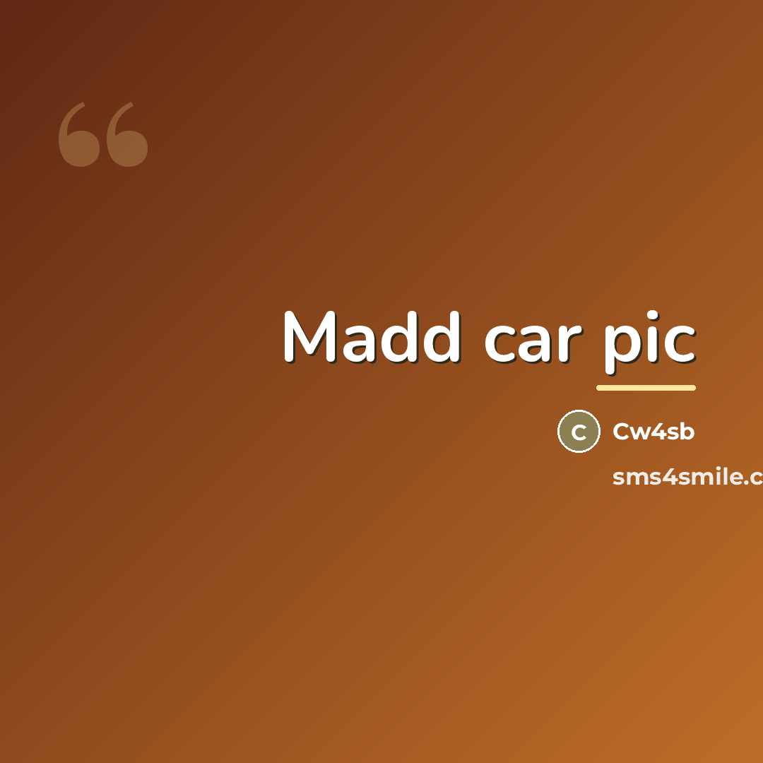 “Madd car pic…” quote by Anonymous