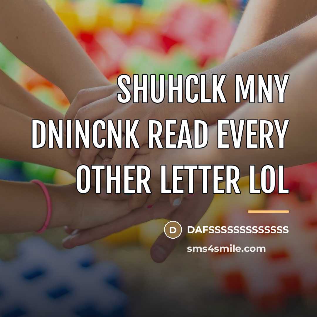 “SHUHCLK MNY DNINCNK READ EVERY OTHER LETTER LOL…” quote by Dafsssssssssssss