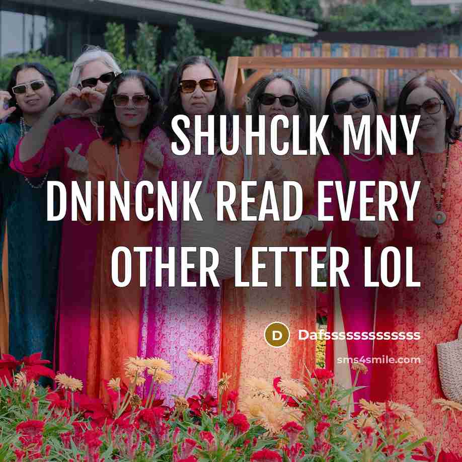 “SHUHCLK MNY DNINCNK READ EVERY OTHER LETTER LOL” quote by Dafsssssssssssss