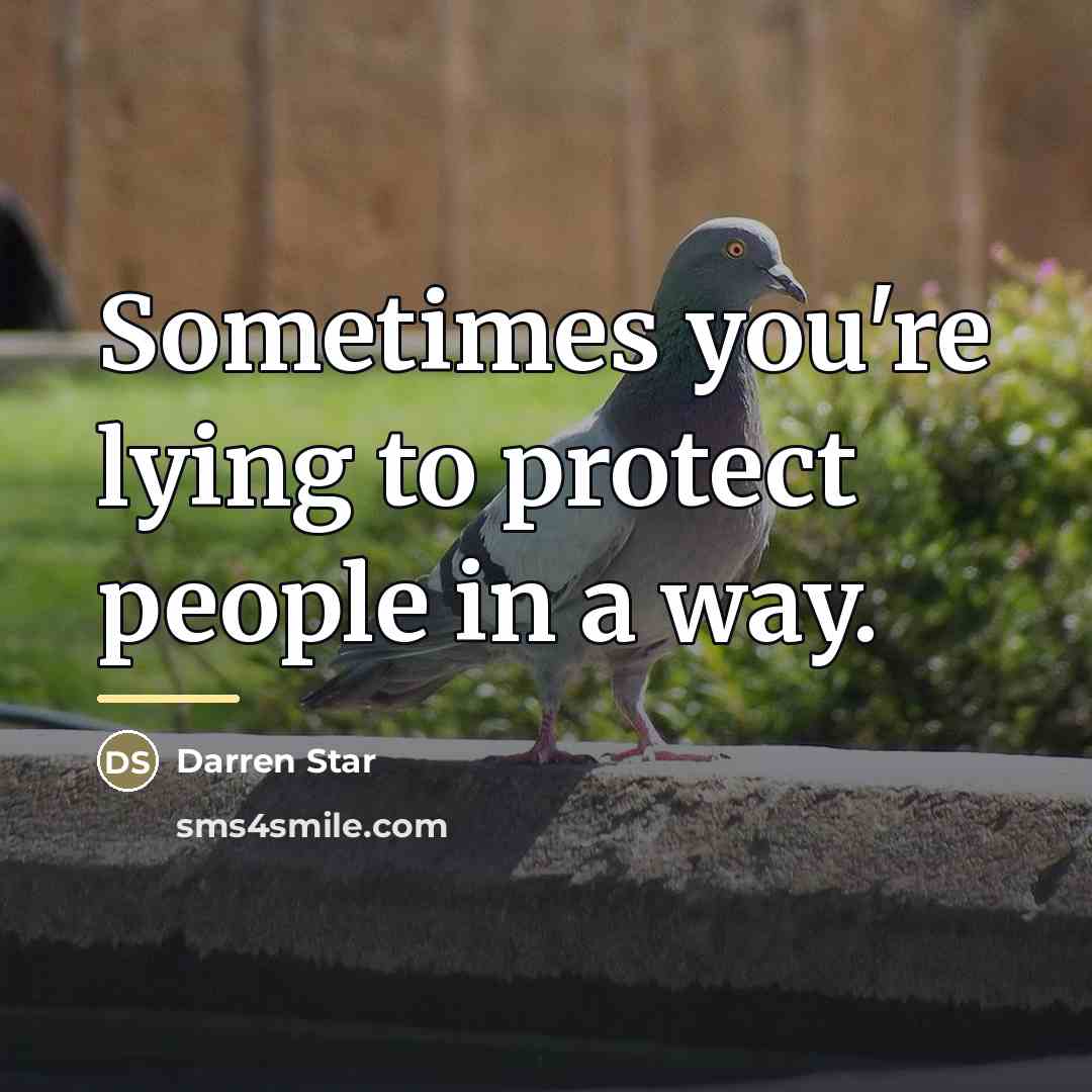 “Sometimes you're lying to protect people in a way.…” quote by Darren Star