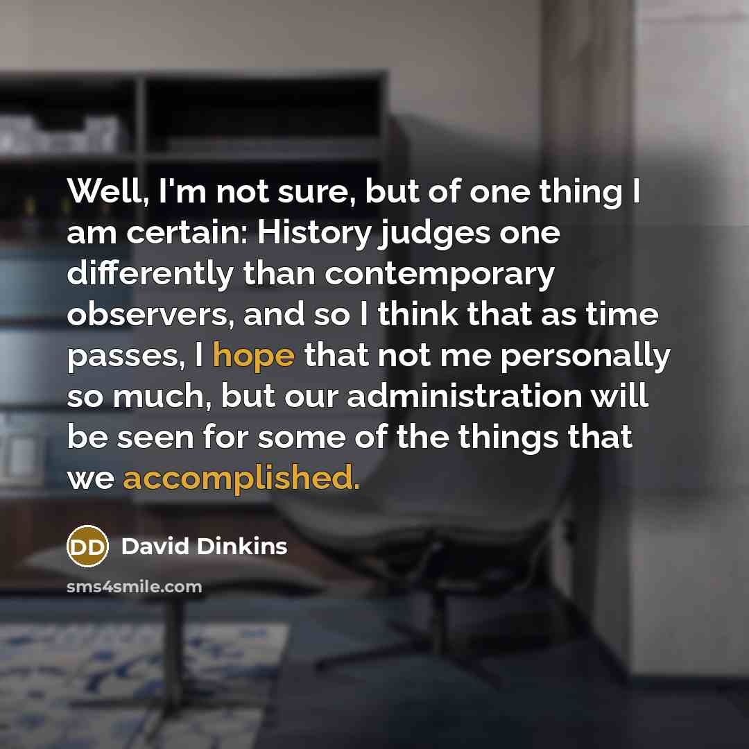 “Well, I'm not sure, but of one thing I am…” quote by David Dinkins