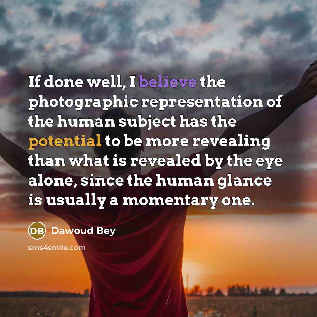 “If done well, I believe the photographic representation of the…” quote by Dawoud Bey