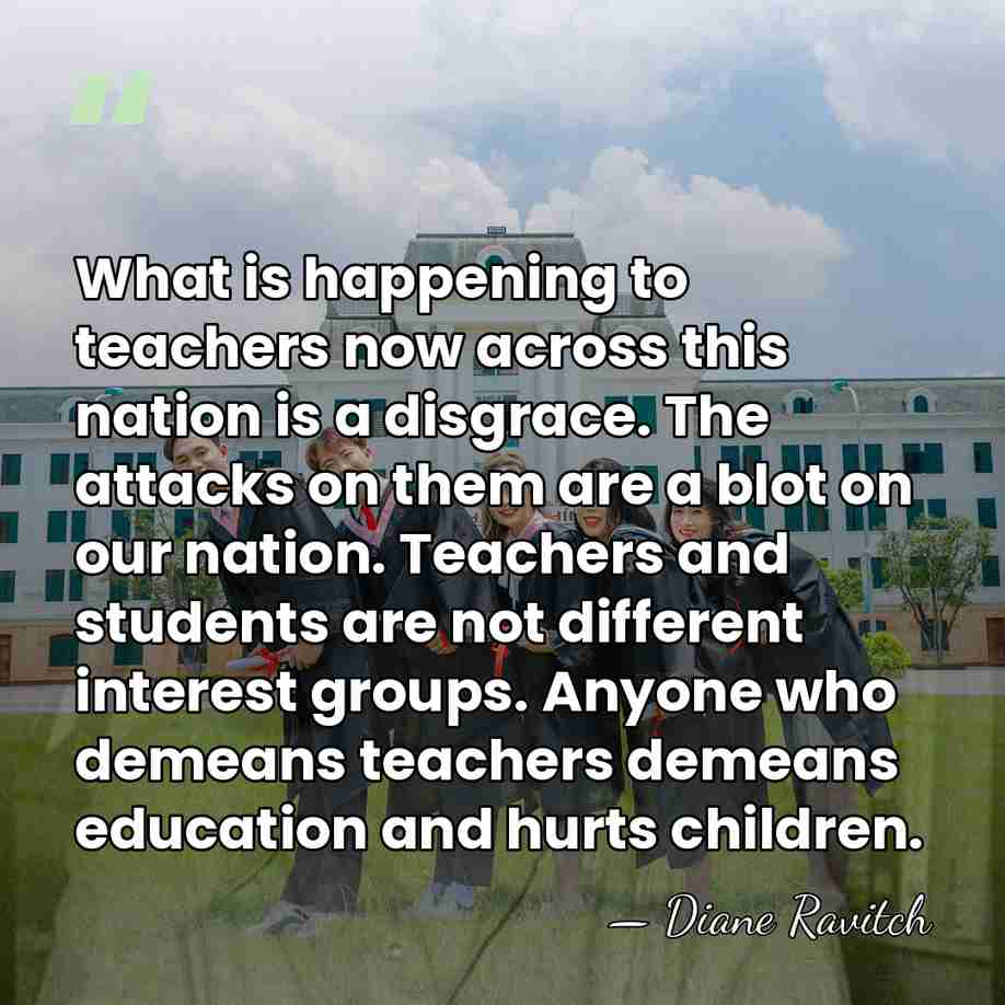What is happening to teachers now across this nation is a disgrace.&hellip; - Diane Ravitch