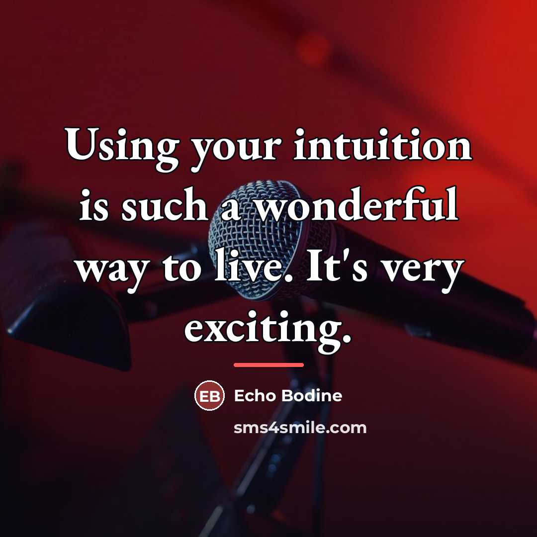 “Using your intuition is such a wonderful way to live.…” quote by Echo Bodine