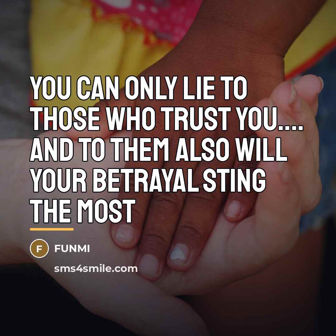 “You can only lie to those who trust you.... And…” quote by Funmi