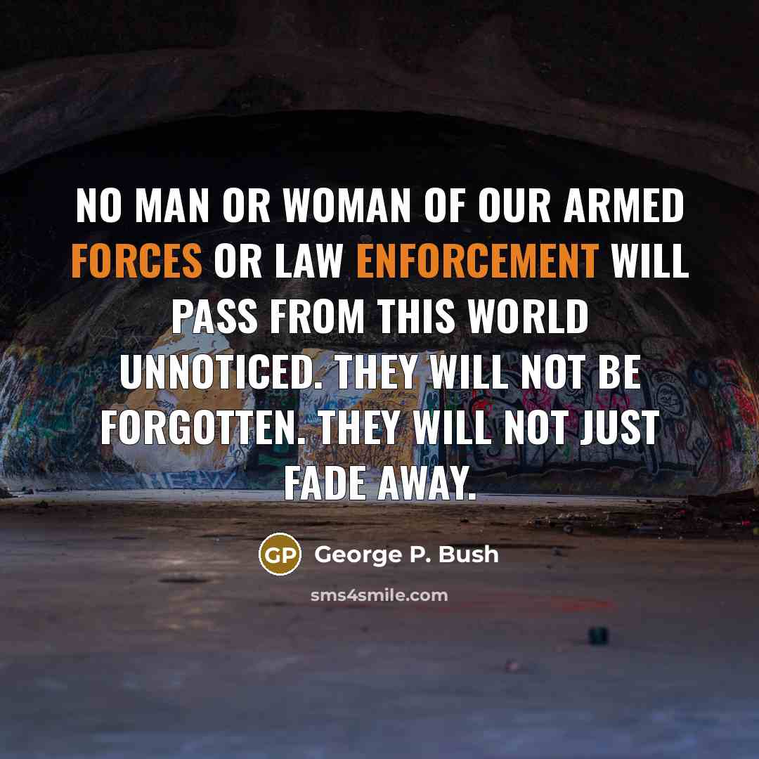 “No man or woman of our armed forces or law…” quote by George P. Bush