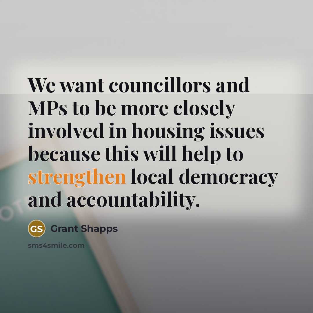 “We want councillors and MPs to be more closely involved…” quote by Grant Shapps